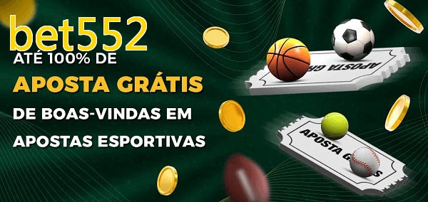 bet552bet Ate 100% de Aposta Gratis